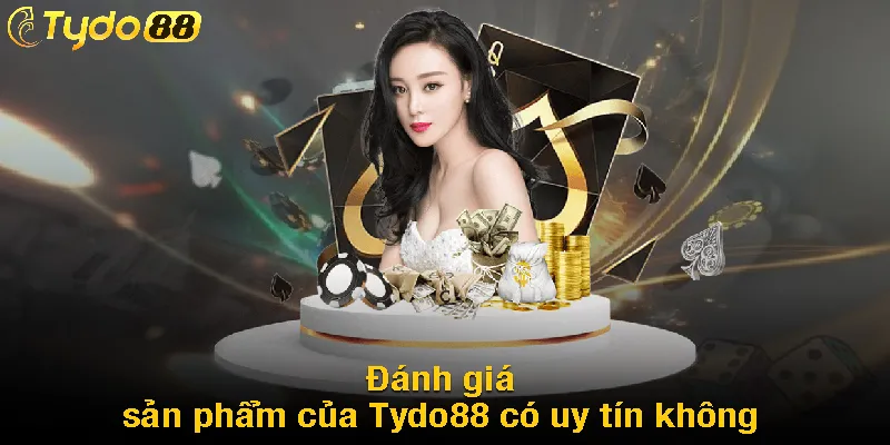 Đánh giá sản phẩm của Tydo88 có uy tín không