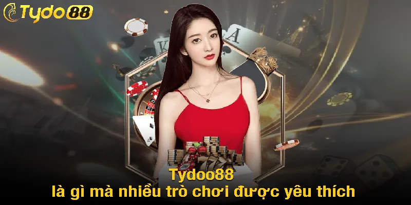 Tydoo88 là gì mà nhiều trò chơi được yêu thích